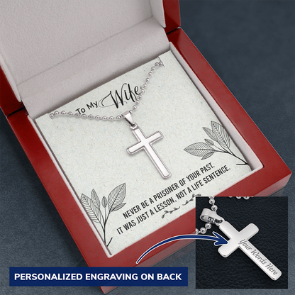 To my Wife - Never be a prisoner of your past - Personalized Cross - JustFamilyThings