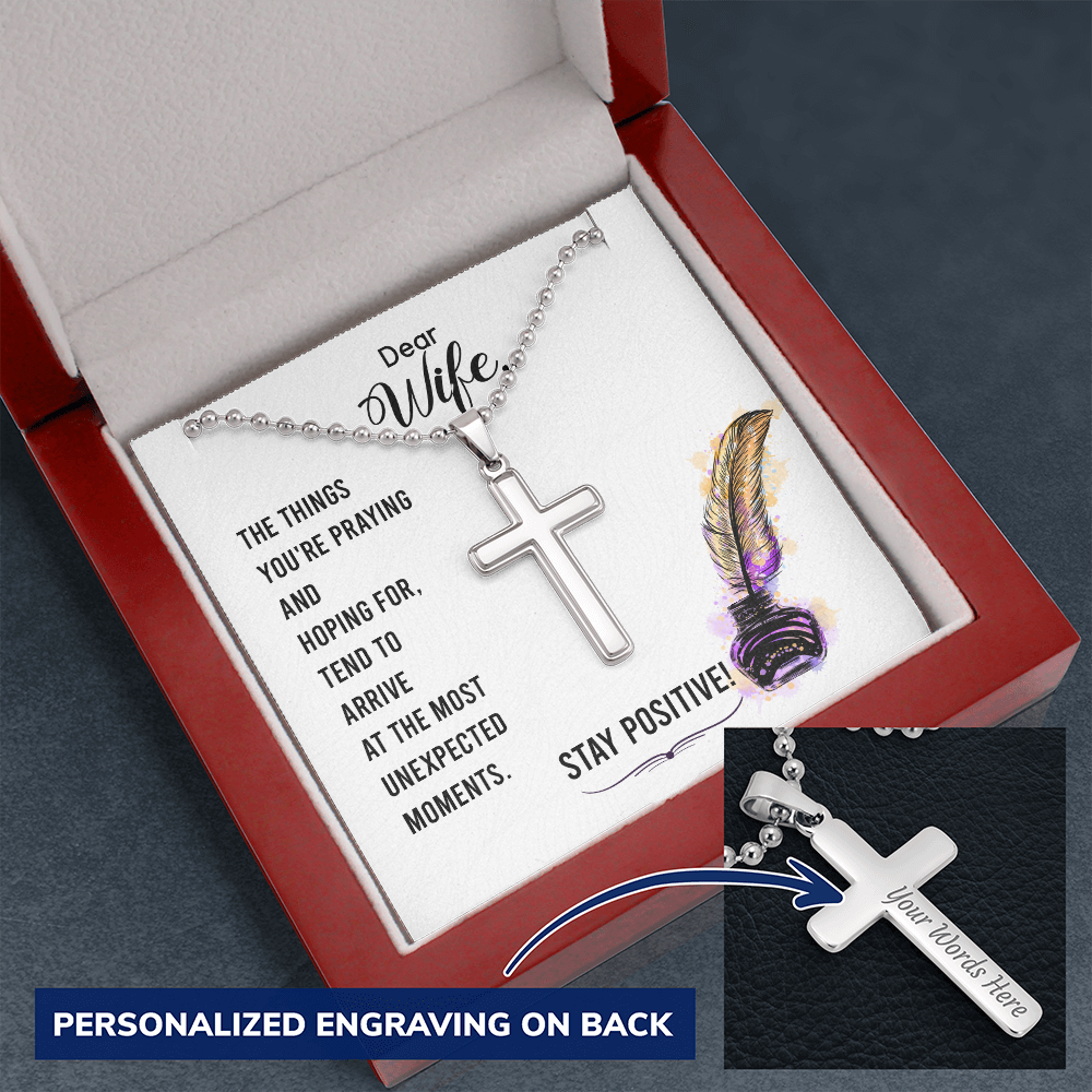 To My Wife - Stay positive - Personalized Cross - JustFamilyThings