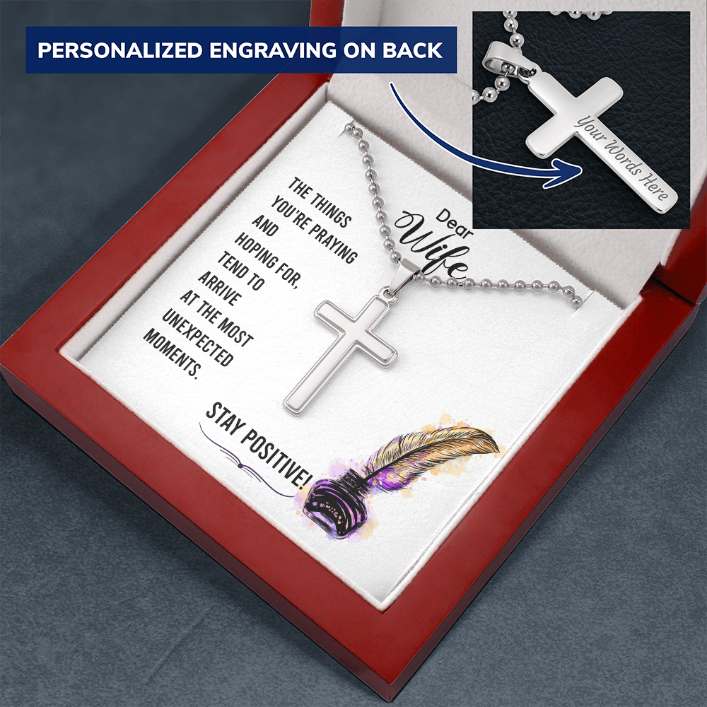 To My Wife - Stay positive - Personalized Cross - JustFamilyThings
