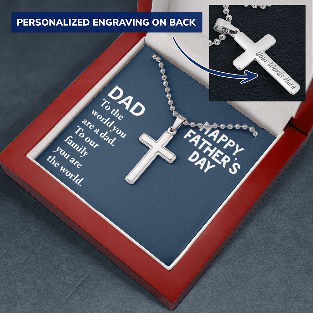 Dad - to the world you are a dad - Happy Father's Day - Personalized Cross - JustFamilyThings