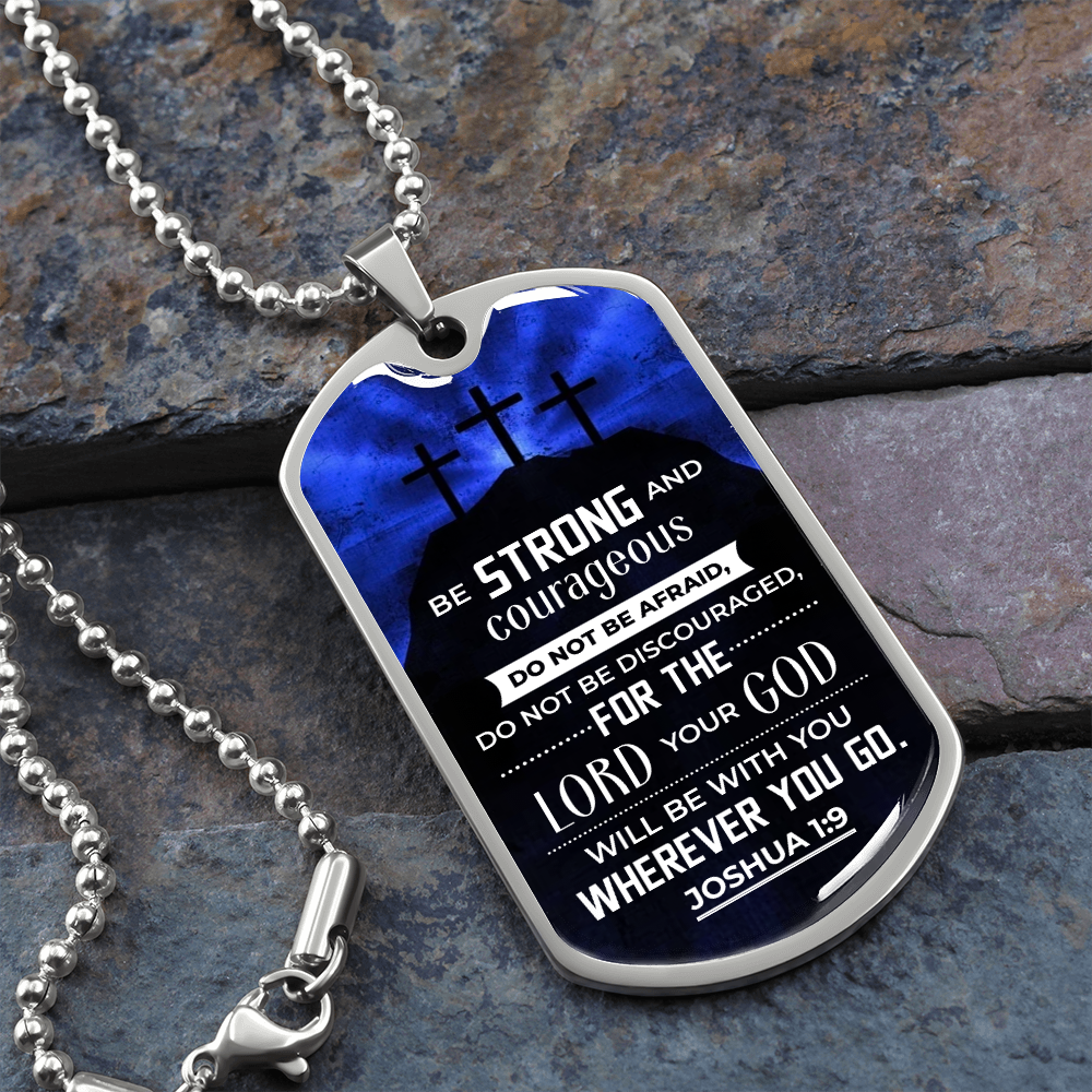 Be strong and courageous - Dog Tag - JustFamilyThings