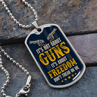 Load image into Gallery viewer, It&#39;s not abot guns it&#39;s about freedom - Dog Tag - JustFamilyThings
