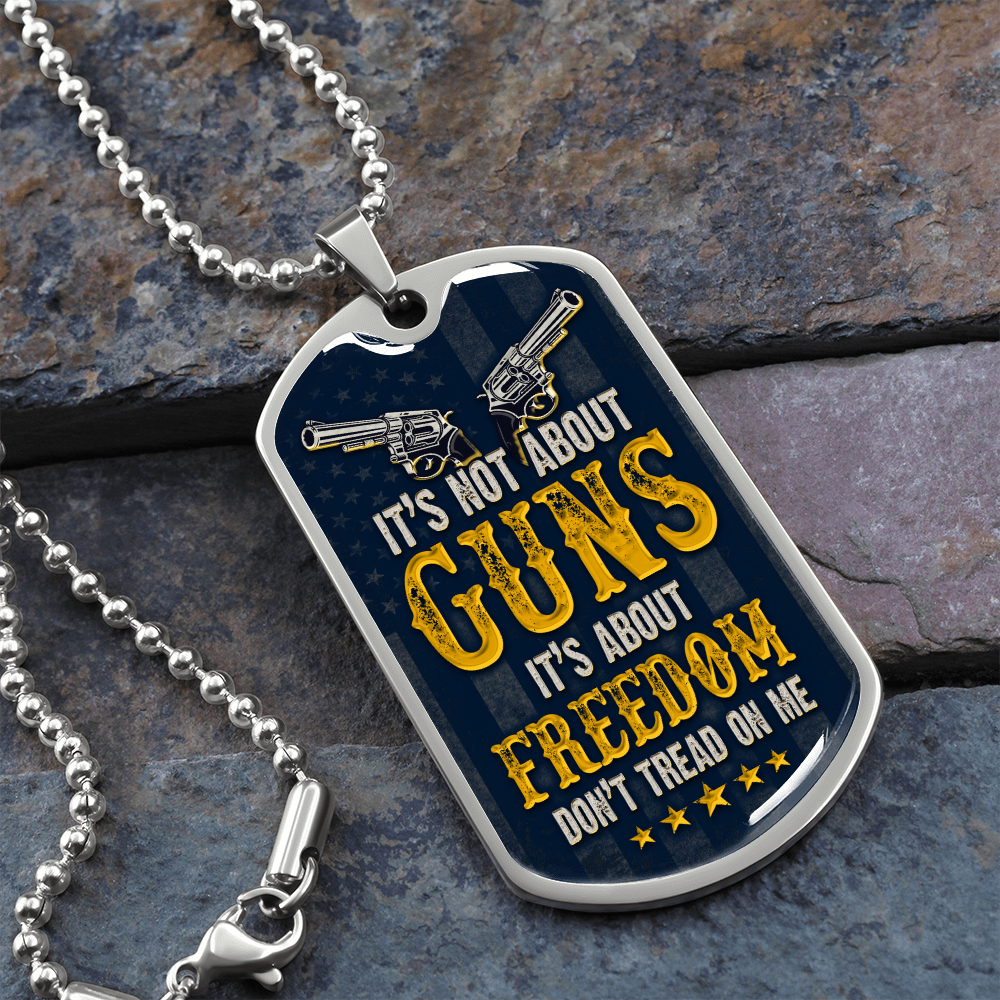 It's not abot guns it's about freedom - Dog Tag - JustFamilyThings