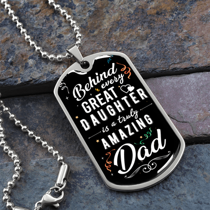 Behind Every Great Daughter Is A Truly Amazing Dad - Dog Tag - JustFamilyThings
