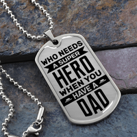 Load image into Gallery viewer, Who needs a super hero when you have a dad - Dog Tag - JustFamilyThings
