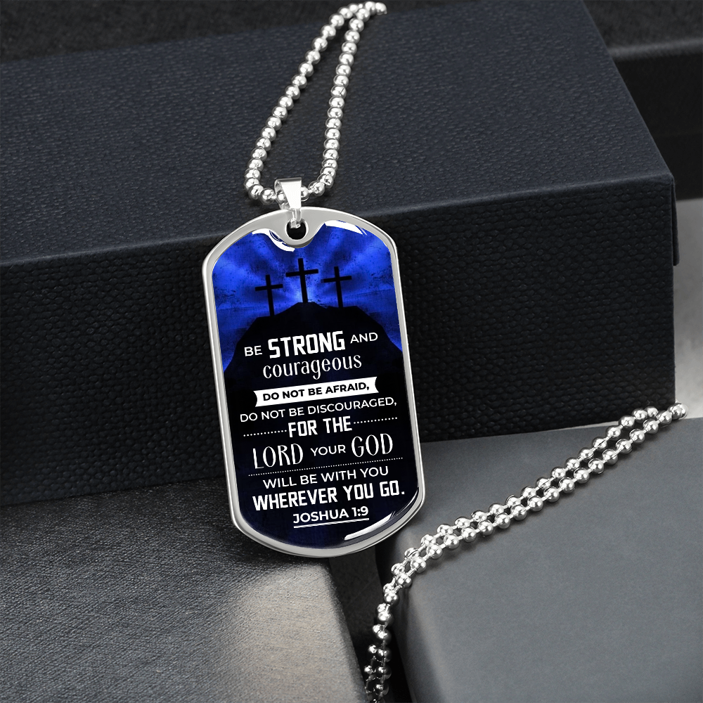 Be strong and courageous - Dog Tag - JustFamilyThings