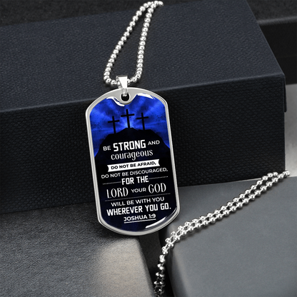 Be strong and courageous - Dog Tag - JustFamilyThings