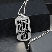 Load image into Gallery viewer, Who needs a super hero when you have a dad - Dog Tag - JustFamilyThings
