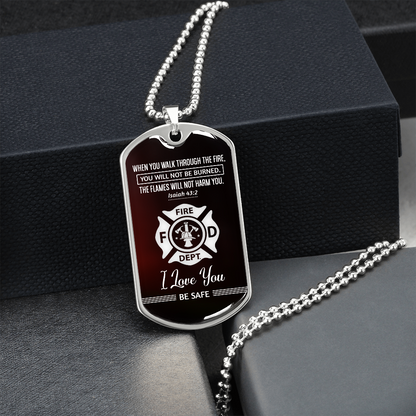 When you walk through fire - Firefighter - Dog Tag - JustFamilyThings