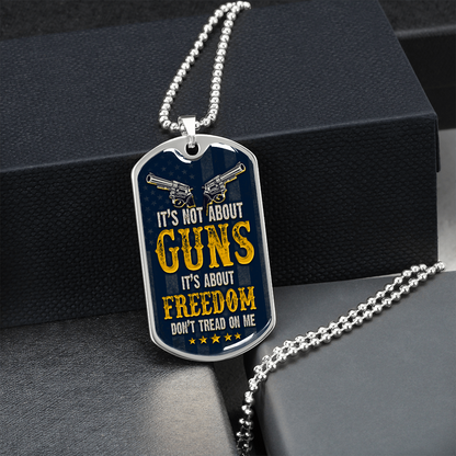 It's not abot guns it's about freedom - Dog Tag - JustFamilyThings