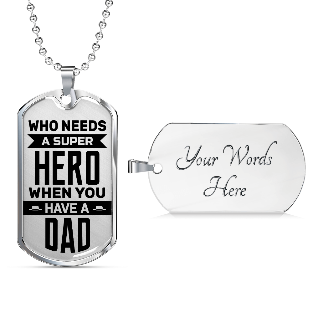 Who needs a super hero when you have a dad - Dog Tag - JustFamilyThings