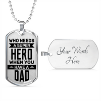 Load image into Gallery viewer, Who needs a super hero when you have a dad - Dog Tag - JustFamilyThings
