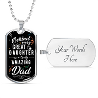 Load image into Gallery viewer, Behind Every Great Daughter Is A Truly Amazing Dad - Dog Tag - JustFamilyThings
