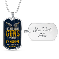 Load image into Gallery viewer, It&#39;s not abot guns it&#39;s about freedom - Dog Tag - JustFamilyThings
