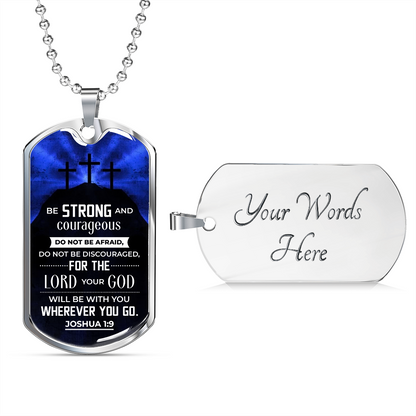 Be strong and courageous - Dog Tag - JustFamilyThings