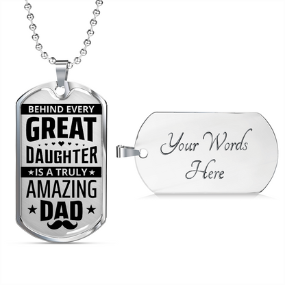 Behind Every Great Daughter Is A Truly Amazing Dad - Dog Tag - JustFamilyThings