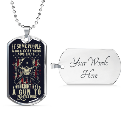 If some people would raise their kids right - Dog Tag - JustFamilyThings