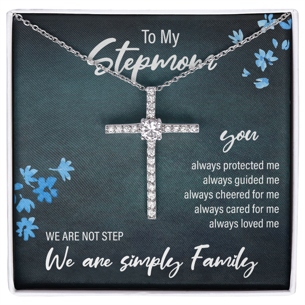 to my stepmom, we are not step, we are simply family - Cubic Zirconia Cross - JustFamilyThings
