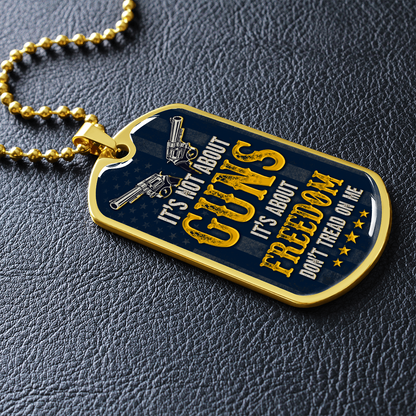 It's not abot guns it's about freedom - Dog Tag - JustFamilyThings