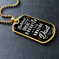 Load image into Gallery viewer, Behind Every Great Daughter Is A Truly Amazing Dad - Dog Tag - JustFamilyThings
