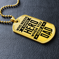 Load image into Gallery viewer, Who needs a super hero when you have a dad - Dog Tag - JustFamilyThings
