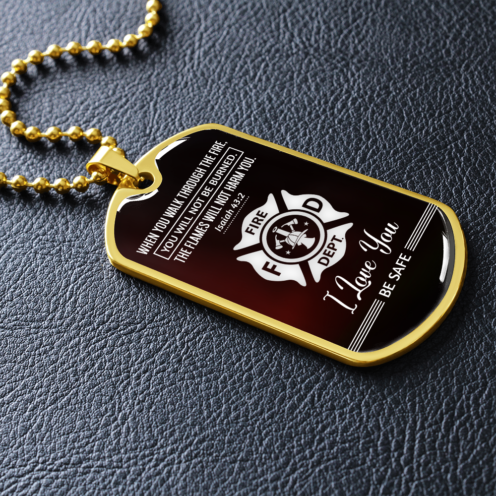 When you walk through fire - Firefighter - Dog Tag - JustFamilyThings