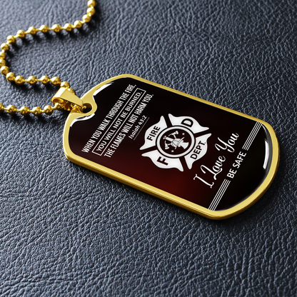 When you walk through fire - Firefighter - Dog Tag - JustFamilyThings