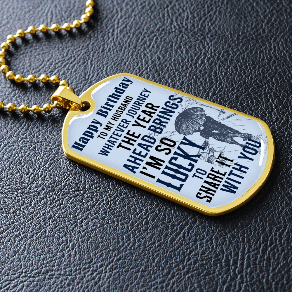 Husband Birthday To Husband - Dog Tag - JustFamilyThings