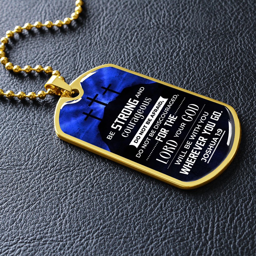 Be strong and courageous - Dog Tag - JustFamilyThings