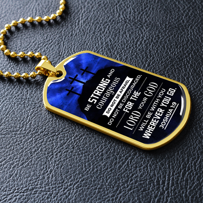 Be strong and courageous - Dog Tag - JustFamilyThings