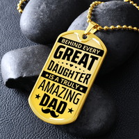 Load image into Gallery viewer, Behind Every Great Daughter Is A Truly Amazing Dad - Dog Tag - JustFamilyThings
