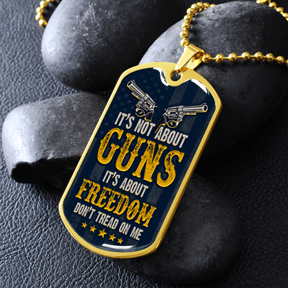 It's not abot guns it's about freedom - Dog Tag - JustFamilyThings