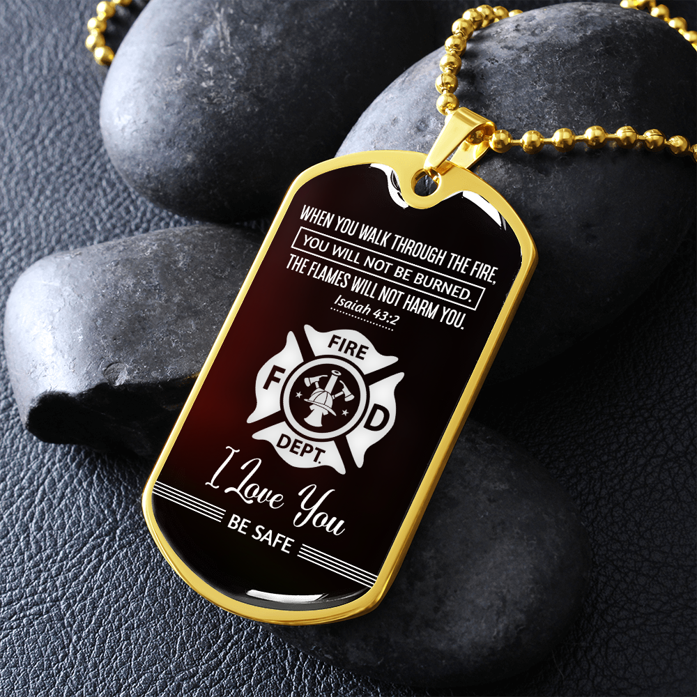 When you walk through fire - Firefighter - Dog Tag - JustFamilyThings