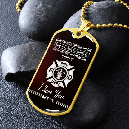 When you walk through fire - Firefighter - Dog Tag - JustFamilyThings