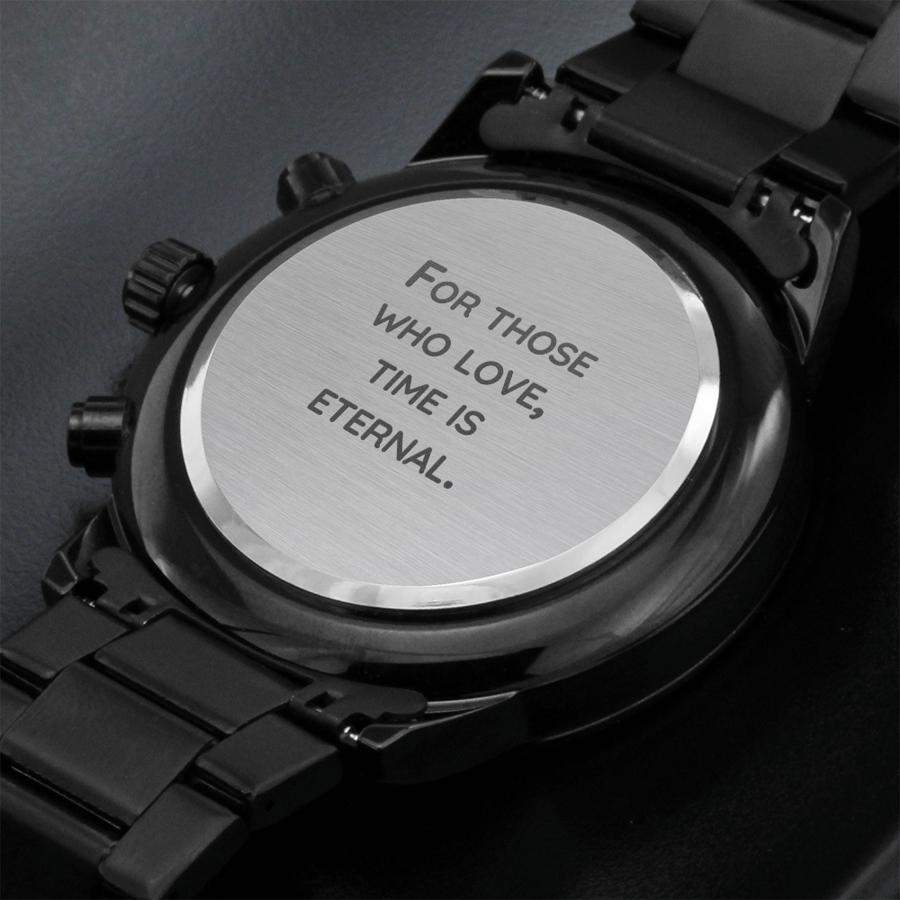 For Those Who Love Time Is Eternal - Black Chronograph Watch - JustFamilyThings