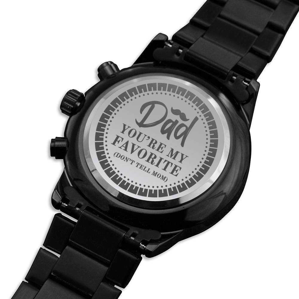 Dad You're My Favorite (Don't Tell Mom) - Engraved Black Chronograph Watch - JustFamilyThings