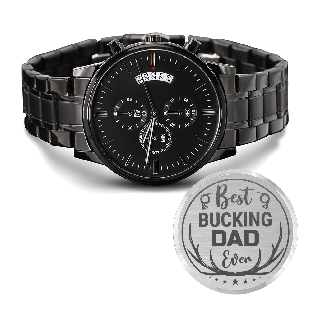 Best Bucking Dad Ever - Black Chronograph Watch - JustFamilyThings