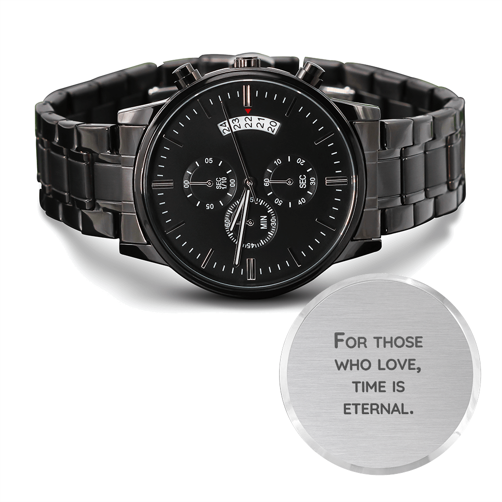 For Those Who Love Time Is Eternal - Black Chronograph Watch - JustFamilyThings