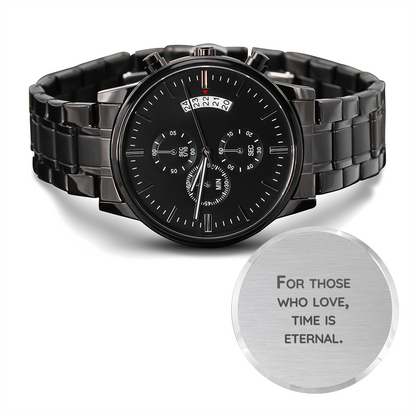 For Those Who Love Time Is Eternal - Black Chronograph Watch - JustFamilyThings