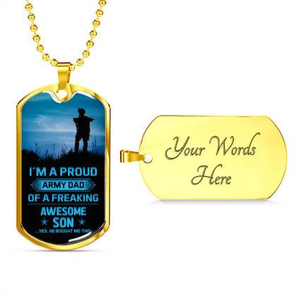 I'm a proud army dad of a freaking awesome son - Dog Tag - JustFamilyThings