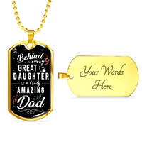 Load image into Gallery viewer, Behind Every Great Daughter Is A Truly Amazing Dad - Dog Tag - JustFamilyThings
