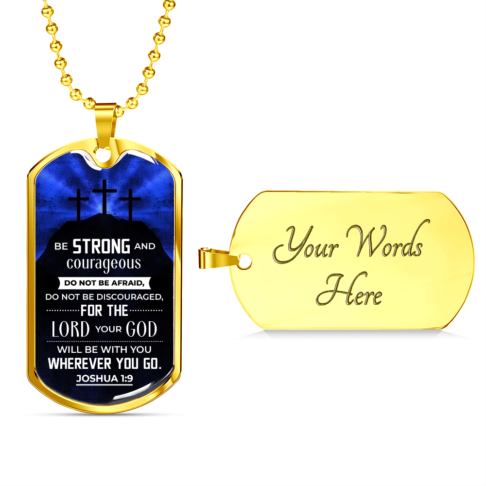 Be strong and courageous - Dog Tag - JustFamilyThings