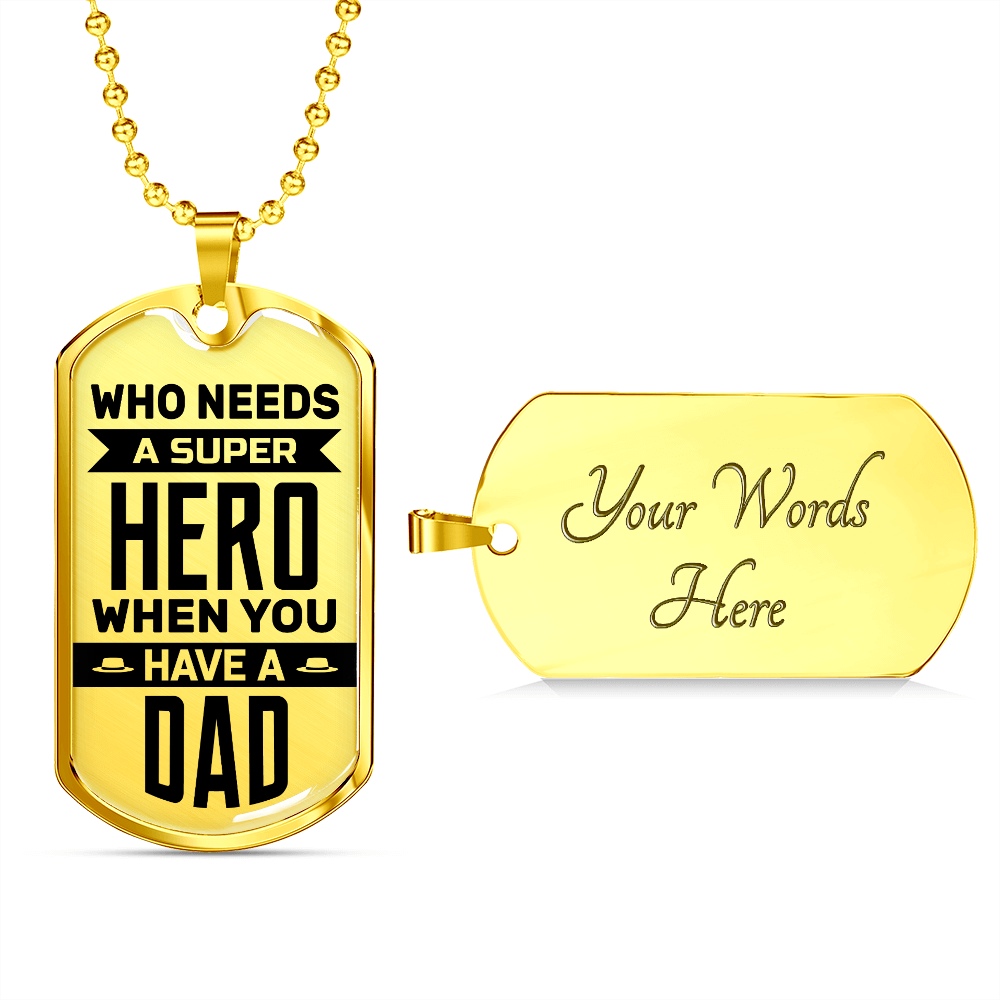 Who needs a super hero when you have a dad - Dog Tag - JustFamilyThings