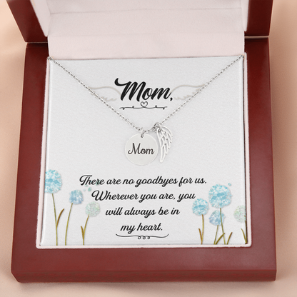 There are no goodbyes - Mom Remembrance Necklace - JustFamilyThings