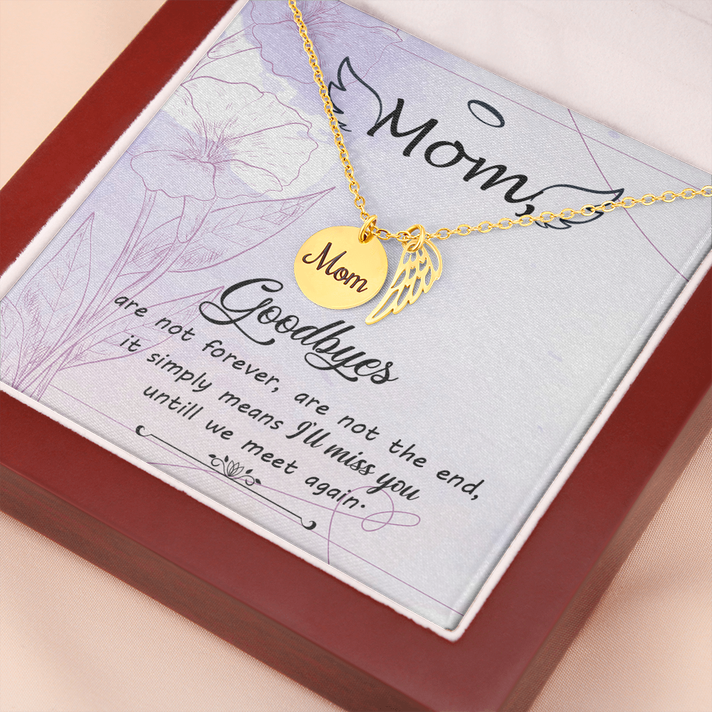 Goodbyes aren't forever - Mom Remembrance Necklace - JustFamilyThings