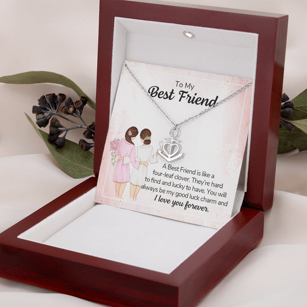 To my best friend - a best friend is like a four-leaf clover - Anchor Pendant Necklace - JustFamilyThings