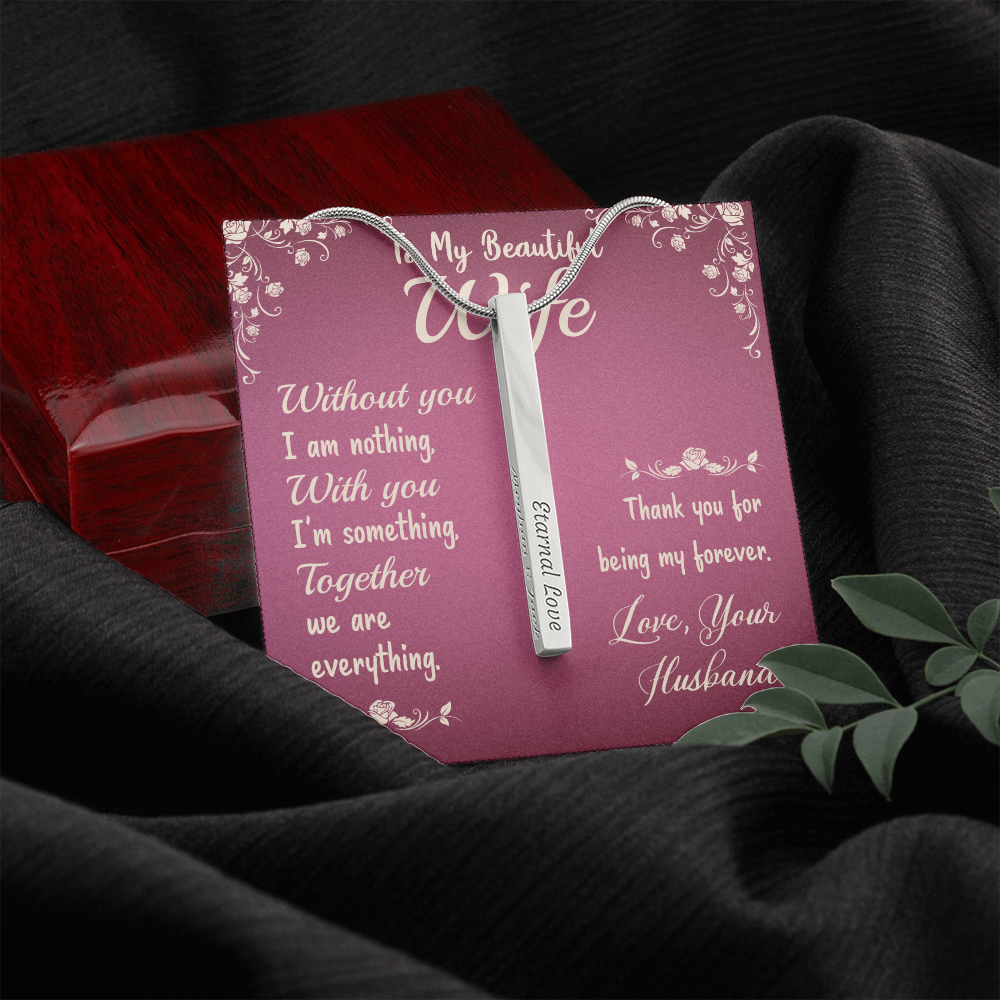 To My Beautiful Wife - Without you I am nothing - Vertical Stick Necklace - JustFamilyThings