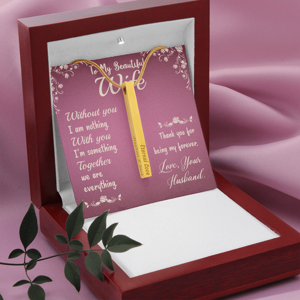 To My Beautiful Wife - Without you I am nothing - Vertical Stick Necklace - JustFamilyThings