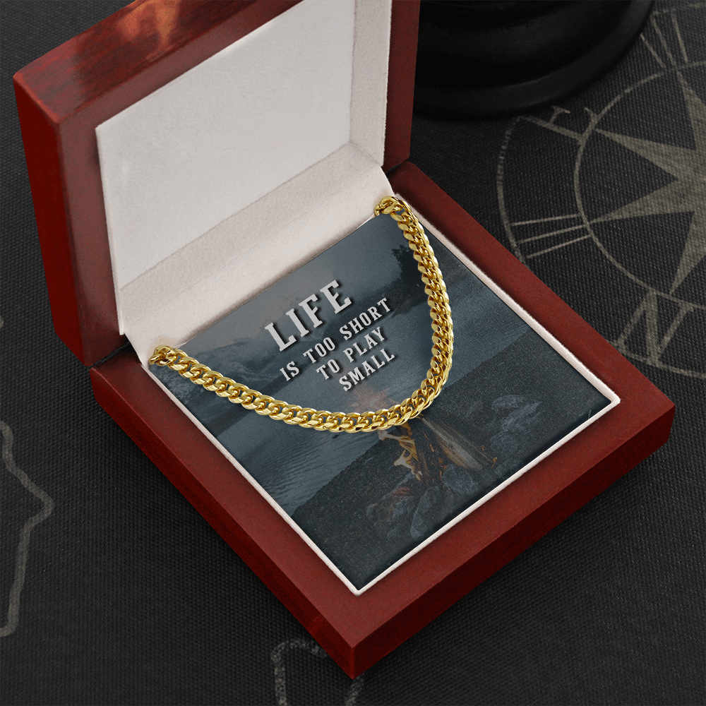 Life is too short to play small - Cuban Link Chain - JustFamilyThings