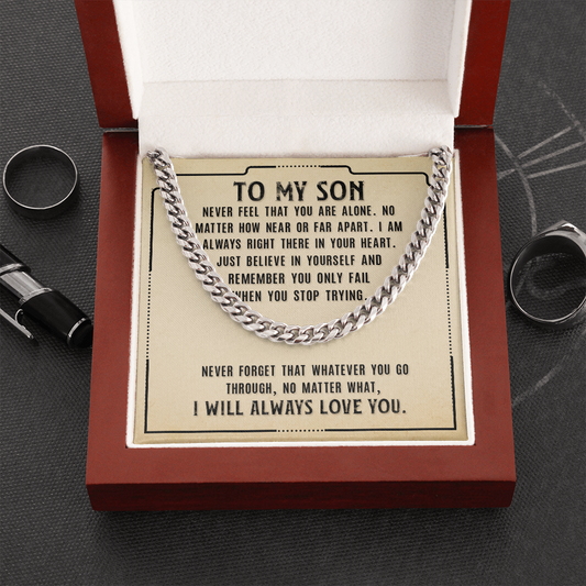 To My Son - Never Feel That You Are Alone - Cuban Link Chain - JustFamilyThings